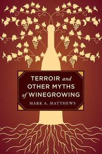 Cover image for Terroir and Other Myths of Winegrowing