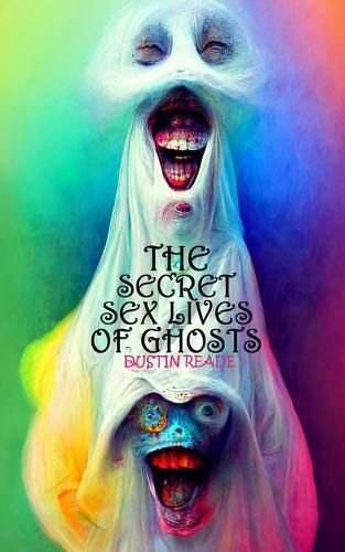 Cover image for The Secret Sex Lives of Ghosts