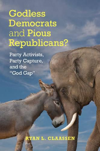 Godless Democrats and Pious Republicans?: Party Activists, Party Capture, and the 'God Gap