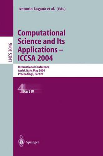 Cover image for Computational Science and Its Applications - ICCSA 2004: International Conference, Assisi, Italy, May 14-17, 2004, Proceedings, Part IV