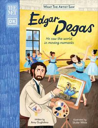 Cover image for The Met Edgar Degas: He Saw the World in Moving Moments