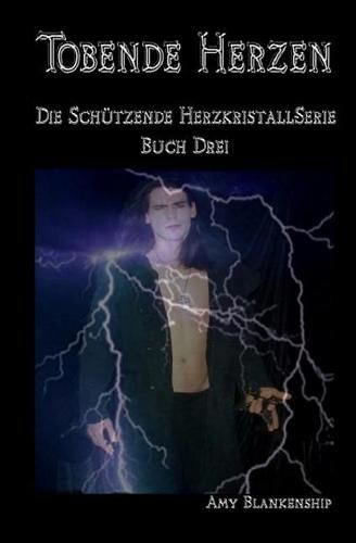 Tobende Herzen: Der Schutzende Herzkristall Buch 3