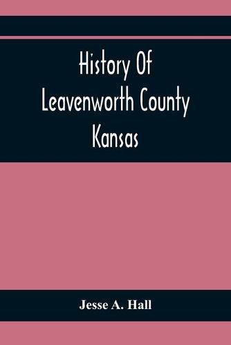Cover image for History Of Leavenworth County Kansas
