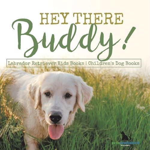 Cover image for Hey There Buddy! Labrador Retriever Kids Books Children's Dog Books