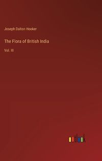 Cover image for The Flora of British India