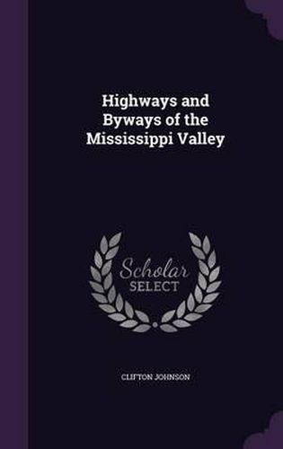 Highways and Byways of the Mississippi Valley