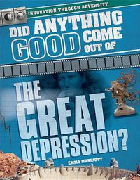 Cover image for Did Anything Good Come Out of the Great Depression?