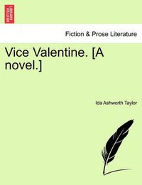 Cover image for Vice Valentine. [A Novel.]