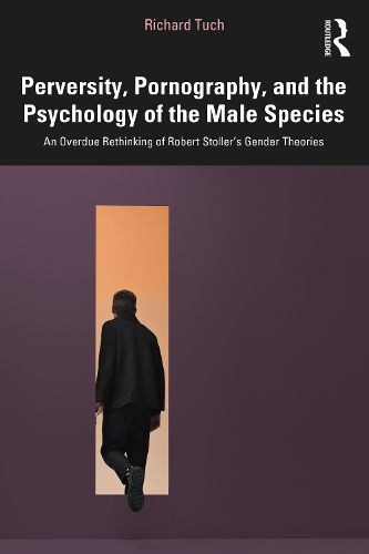 Cover image for Perversity, Pornography, and the Psychology of the Male Species