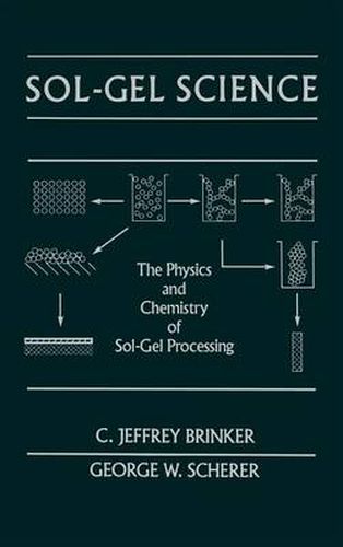 Cover image for Sol-Gel Science: The Physics and Chemistry of Sol-Gel Processing