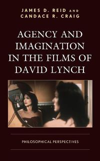 Cover image for Agency and Imagination in the Films of David Lynch: Philosophical Perspectives