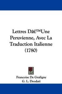 Cover image for Lettres Da -- Une Peruvienne, Avec La Traduction Italienne (1780)