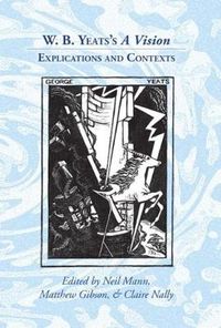 Cover image for W. B. Yeats's 'A Vision': Explications and Contexts