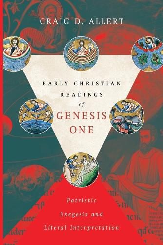 Cover image for Early Christian Readings of Genesis One - Patristic Exegesis and Literal Interpretation