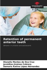 Cover image for Retention of permanent anterior teeth