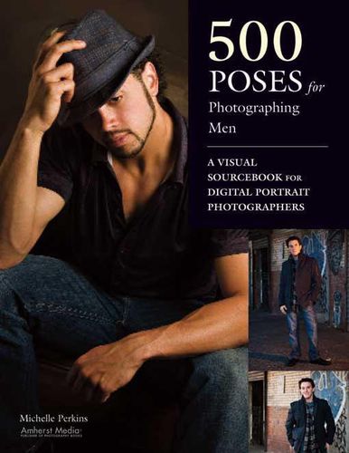 Cover image for 500 Poses for Photographing Men: A Visual Sourcebook for Digital Portrait Photographers