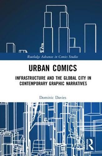 Cover image for Urban Comics: Infrastructure and the Global City in Contemporary Graphic Narratives