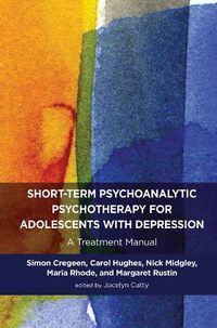 Cover image for Short-term Psychoanalytic Psychotherapy for Adolescents with Depression: A Treatment Manual