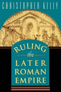 Cover image for Ruling the Later Roman Empire