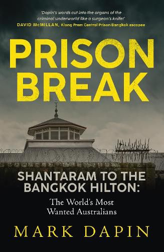 Cover image for Prison Break: Shantaram to the Bangkok Hilton, The World's Most Wanted Australians