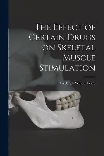 Cover image for The Effect of Certain Drugs on Skeletal Muscle Stimulation