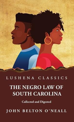 Cover image for The Negro Law of South Carolina Collected and Digested
