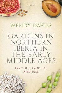 Cover image for Gardens in Northern Iberia in the Early Middle Ages