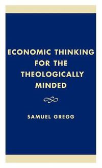 Cover image for Economic Thinking for the Theologically Minded