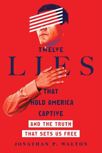 Cover image for Twelve Lies That Hold America Captive - And the Truth That Sets Us Free