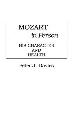 Cover image for Mozart in Person: His Character and Health