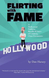 Cover image for Flirting with Fame (hardback): A Hollywood Publicist Recalls 50 Years of Celebrity Close Encounters