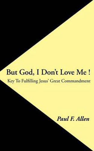 Cover image for But God, I Don't Love Me !: Key to Fulfilling Jesus' Great Commandment