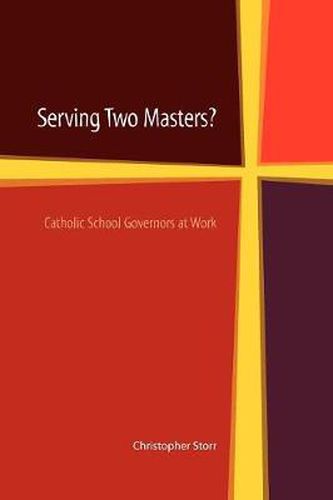 Cover image for Serving Two Masters?: Catholic School Governors at Work