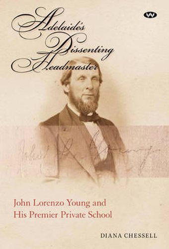 Cover image for Adelaide's Dissenting Headmaster: John Lorenzo Young and His Premier Private School