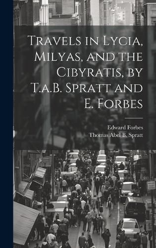 Cover image for Travels in Lycia, Milyas, and the Cibyratis, by T.a.B. Spratt and E. Forbes