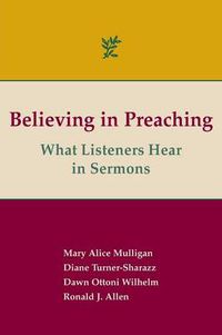 Cover image for Believing in Preaching: What Listeners Hear in Sermons