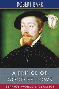 Cover image for A Prince of Good Fellows (Esprios Classics)