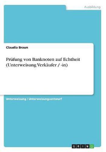 Cover image for Prufung Von Banknoten Auf Echtheit (Unterweisung Verkaufer / -In)