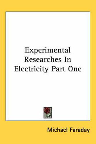 Cover image for Experimental Researches in Electricity Part One