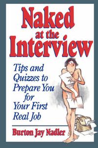 Cover image for Naked at the Interview: Tips and Quizzes to Prepare You for Your First Real Job