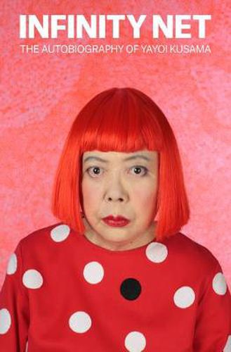 Cover image for Infinity Net: The Autobiography of Yayoi Kusama