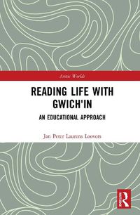 Cover image for Reading Life with Gwich'in: An Educational Approach