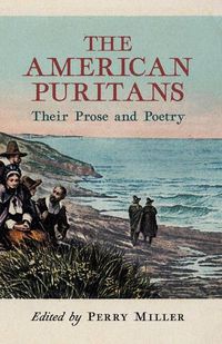 Cover image for The American Puritans: Their Prose and Poetry