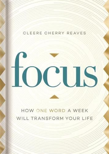 Cover image for Focus: How One Word a Week Will Transform Your Life