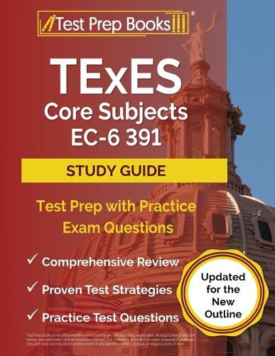 Cover image for TExES Core Subjects EC-6 391 Study Guide: Test Prep with Practice Exam Questions [Updated for the New Outline]
