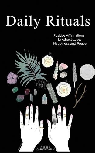 Cover image for Daily Rituals: Positive Affirmations to Attract Love, Happiness and Peace