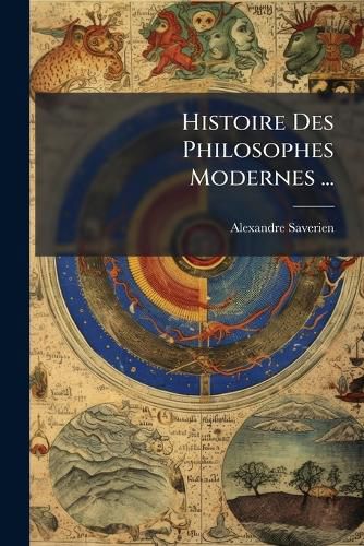 Cover image for Histoire Des Philosophes Modernes ...