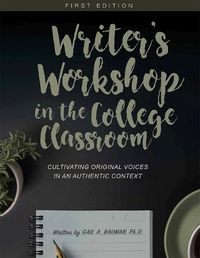 Cover image for Writer's Workshop in the College Classroom: Cultivating Original Voices in an Authentic Context