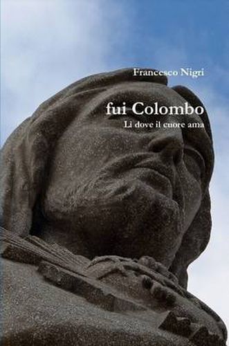 Cover image for Fui Colombo LA-- Dove Il Cuore Ama