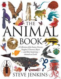 Cover image for The Animal Book: A Collection of the Fastest, Fiercest, Toughest, Cleverest, Shyest-and Most Surprising-Animals on Earth